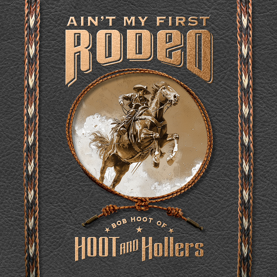 Album cover - Ain't My First Rodeo - Bob Hoot of HOOT and Hollers